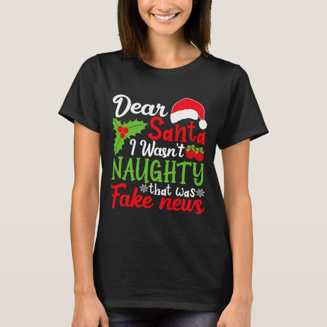 Dear Santa I Wasn't Naughty That Was Fake News T-Shirt (Front)