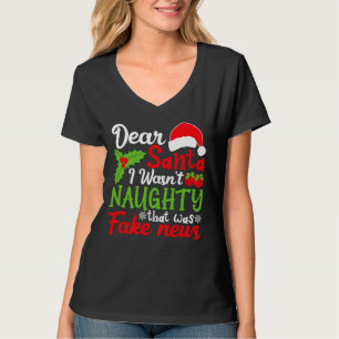 Dear Santa I Wasn't Naughty That Was Fake News T-Shirt