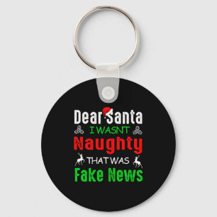 Dear Santa I Wasnt Naughty That Was Fake News Xma Key Ring