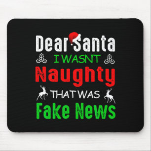 Dear Santa I Wasnt Naughty That Was Fake News Xma Mouse Mat