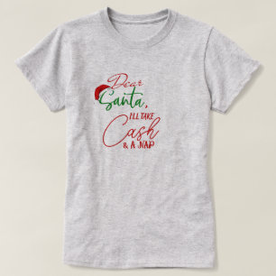Dear Santa, I Will Take Cash funny Christmas T-Shirt
