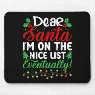 Dear Santa I'm On Nice List Eventually! Funny Chri Mouse Mat