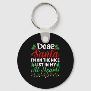 Dear Santa I'm On Nice List In My At Heart! Funny Key Ring