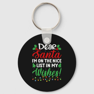 Dear Santa I'm On Nice List In My Wishes Funny Chr Key Ring
