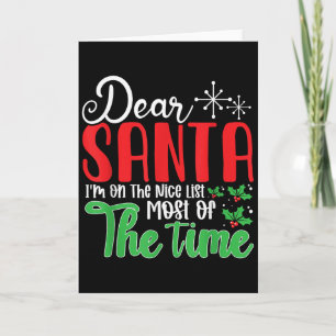Dear Santa I'm On Nice List Most Of Time! Christma Card