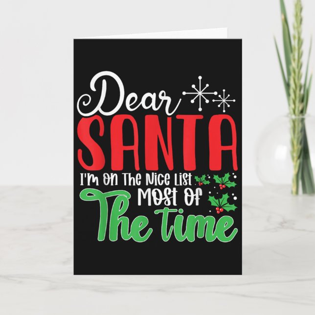 Dear Santa I'm On Nice List Most Of Time! Christma Card (Front)