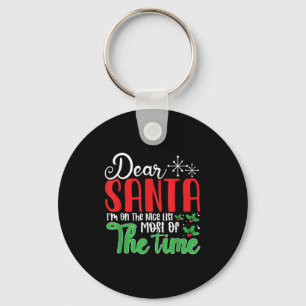 Dear Santa I'm On Nice List Most Of Time! Christma Key Ring