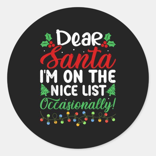 Dear Santa I'm On Nice List Occasionally! Funny Xm Classic Round Sticker (Front)