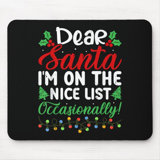 Dear Santa I'm On Nice List Occasionally! Funny Xm Mouse Mat (Front)