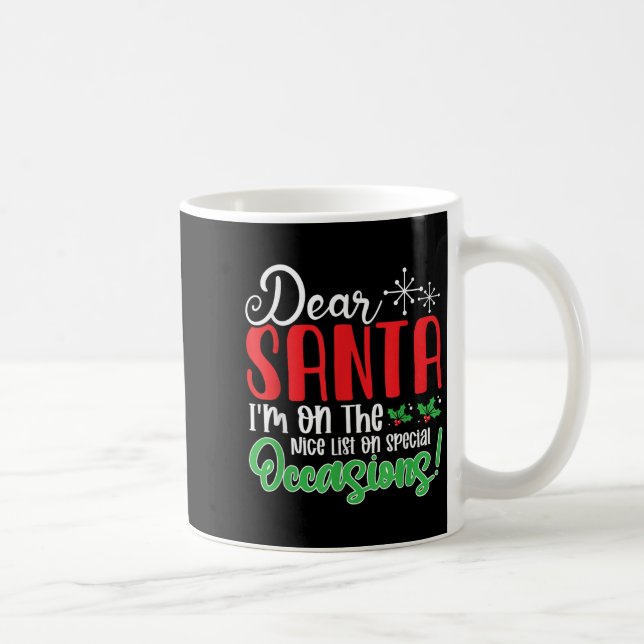 Dear Santa I'm On Nice List On Special Occasions!  Coffee Mug (Right)