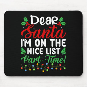 Dear Santa I'm On Nice List Part Time Funny Christ Mouse Mat