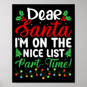 Dear Santa I'm On Nice List Part Time Funny Christ Poster