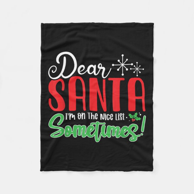 Dear Santa I'm On Nice List Sometimes! Funny Chris Fleece Blanket (Front)