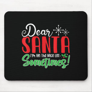 Dear Santa I'm On Nice List Sometimes! Funny Chris Mouse Mat