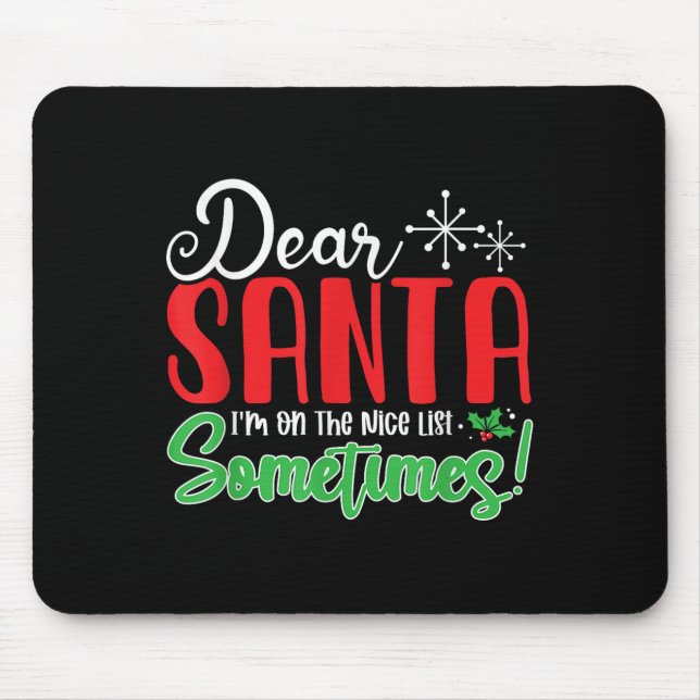 Dear Santa I'm On Nice List Sometimes! Funny Chris Mouse Mat (Front)