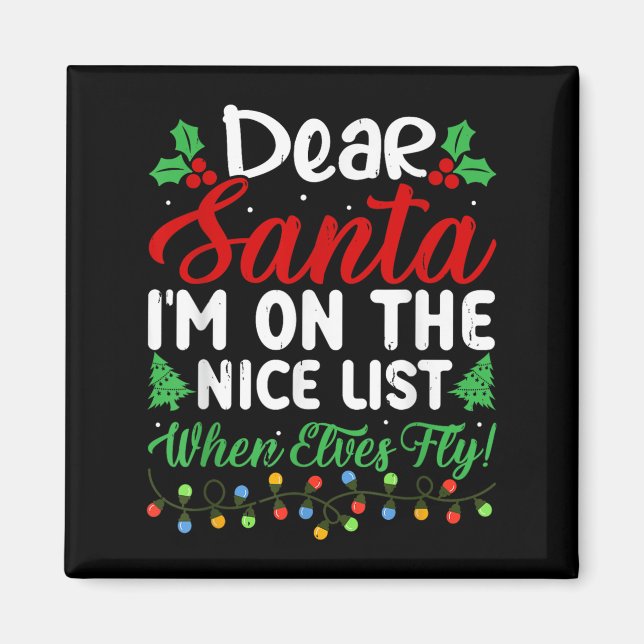 Dear Santa I'm On Nice List When Elves Fly Funny C Magnet (Front)