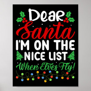 Dear Santa I'm On Nice List When Elves Fly Funny C Poster