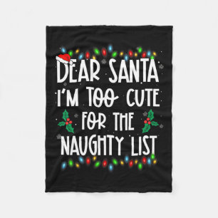 Dear Santa Im Too Cute For The Naughty List Christ Fleece Blanket