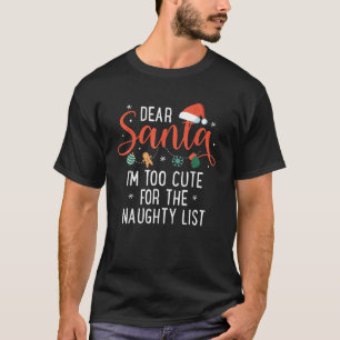 Dear Santa Im Too Cute For The Naughty List Family T-Shirt