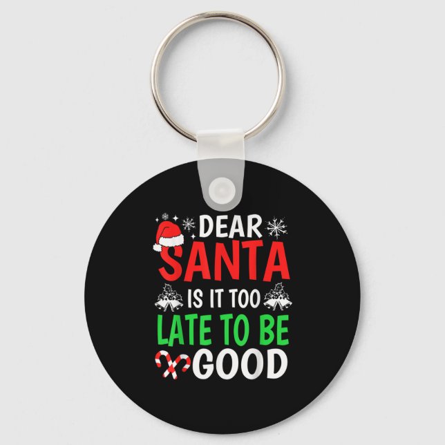 Dear Santa, Is It Too Late To Be Good Funny Christ Key Ring (Front)