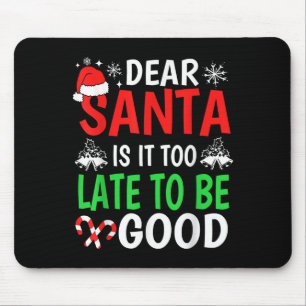Dear Santa, Is It Too Late To Be Good Funny Christ Mouse Mat
