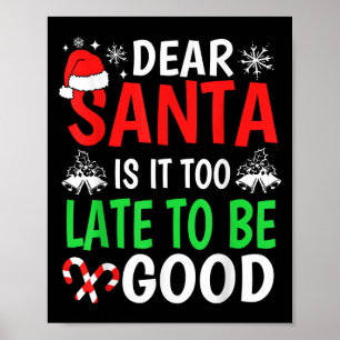 Dear Santa, Is It Too Late To Be Good Funny Christ Poster