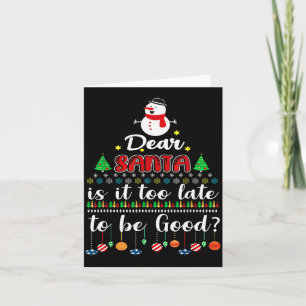 Dear Santa Is It Too Late To Be Good Funny Christm Card