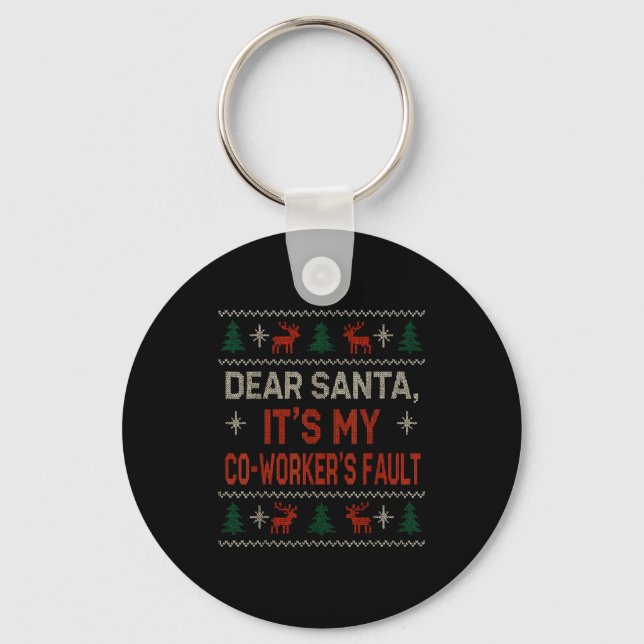 Dear Santa It’s My Co-worker’s Fault Ugly Sweater  Key Ring (Front)