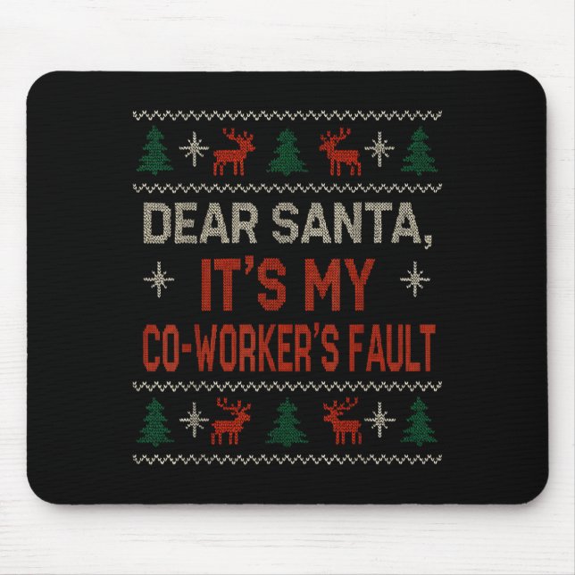 Dear Santa It’s My Co-worker’s Fault Ugly Sweater  Mouse Mat (Front)