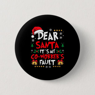 Dear Santa It’s My Coworker’s Fault Office Humor C 6 Cm Round Badge