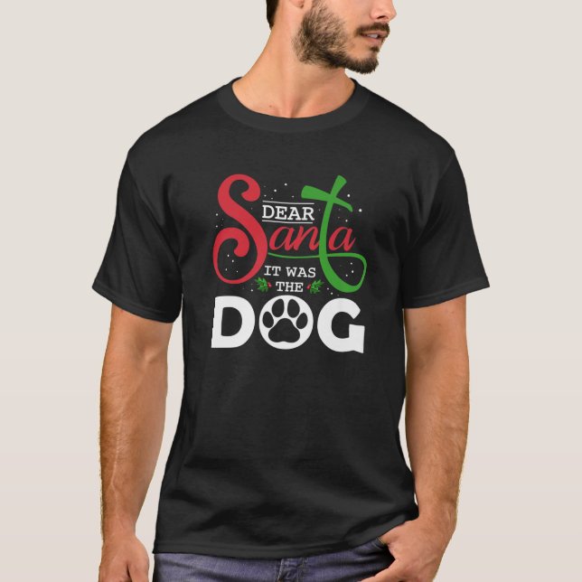 Dear Santa It Was Dog Pet Owner Family Festival T-Shirt (Front)