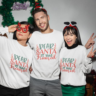 Dear Santa it was framed christmas sweatshirt