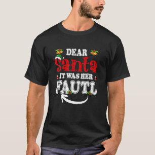 Dear Santa It Was Her Fault His And Her Christmas T-Shirt