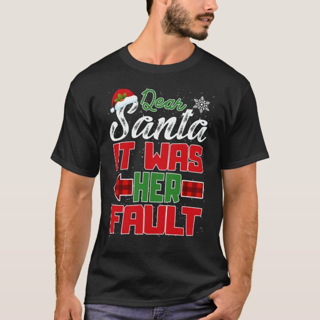 Dear Santa It Was Her Fault Matching Christmas T-Shirt (Front)