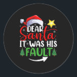 Dear Santa It Was His Fault Funny Couples Christma Classic Round Sticker<br><div class="desc">Dear Santa It Was His Fault Funny Couples Christmas</div>