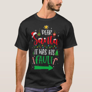 Dear Santa It Was His Fault Her And His Couple Chr T-Shirt