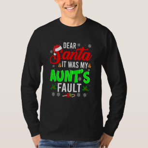 Dear Santa It Was My Aunt S Fault Christmas Family T-Shirt