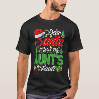 Dear Santa It Was My Aunt s Fault Christmas T-Shirt
