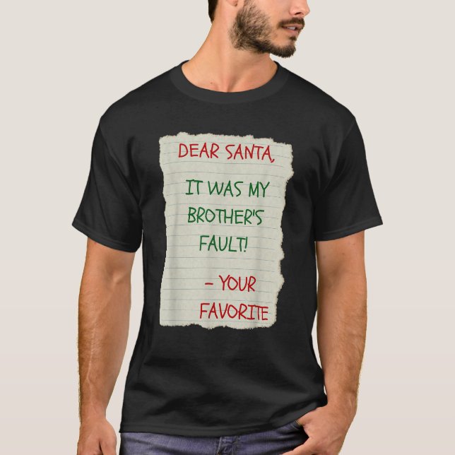  Dear Santa It Was My Brother s Fault Christmas T  T-Shirt (Front)