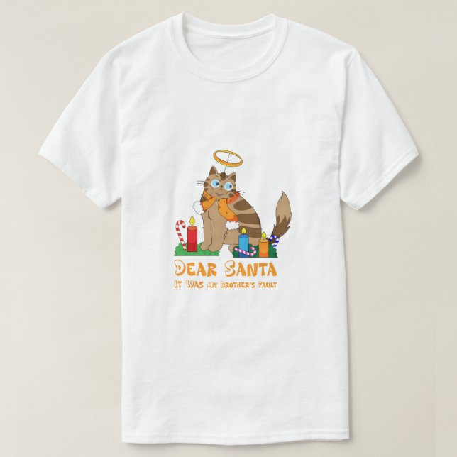 "Dear Santa It Was My Brother's Fault" Funny Cat  T-Shirt (Design Front)
