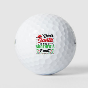 Dear Santa It Was My Brother's Fault Kids Funny Ch Golf Balls