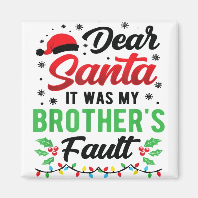 Dear Santa It Was My Brother's Fault Kids Funny Ch Magnet (Front)