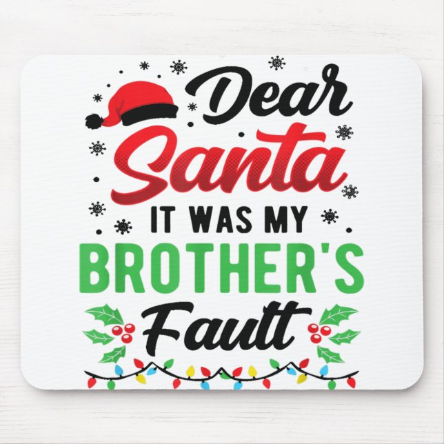 Dear Santa It Was My Brother's Fault Kids Funny Ch Mouse Mat (Front)