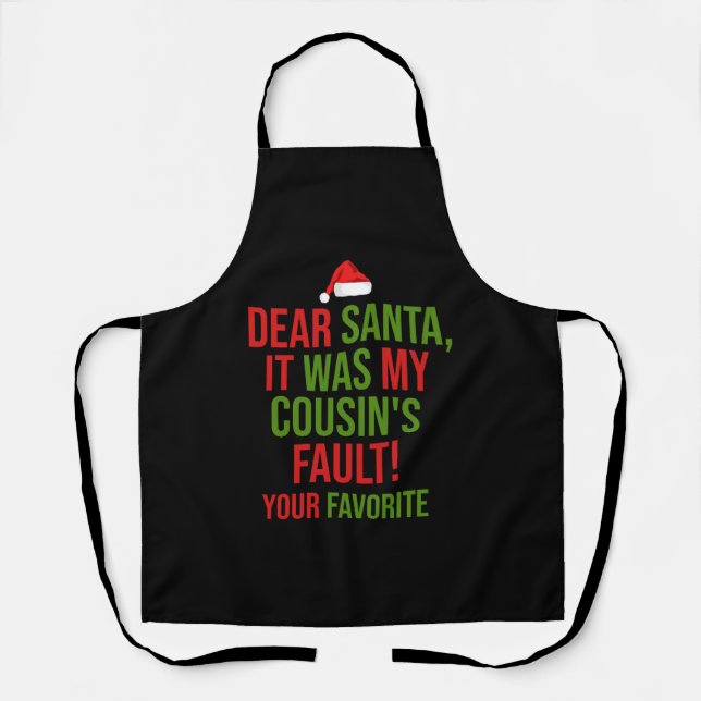 Dear Santa It Was My Cousin's Fault Funny Christma Apron (Front)