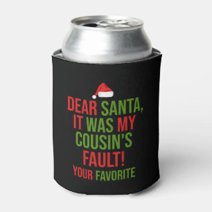 Dear Santa It Was My Cousin's Fault Funny Christma Can Cooler