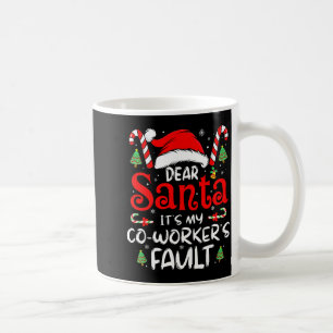 Dear Santa It Was My Coworker’s Fault Christmas Em Coffee Mug