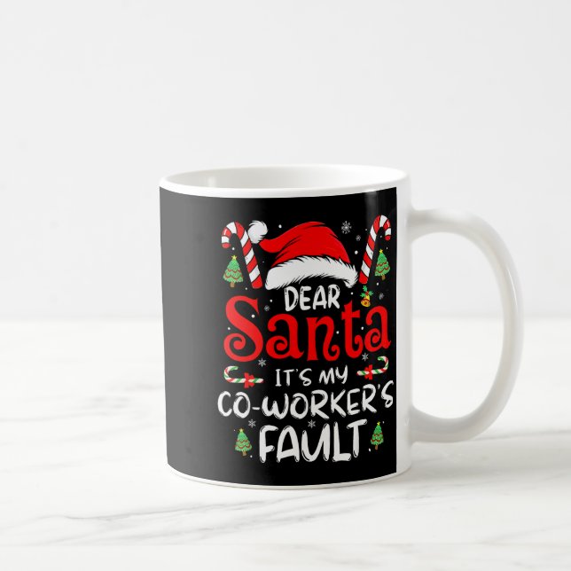 Dear Santa It Was My Coworker’s Fault Christmas Em Coffee Mug (Right)