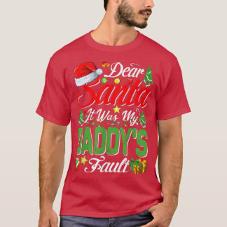 Dear Santa It Was My Daddys Fault Christmas 432  T-Shirt