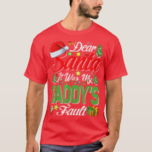 Dear Santa It Was My Daddys Fault Christmas T-Shirt