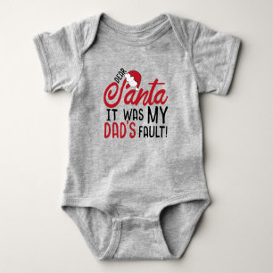Dear Santa It Was My Dad's Fault Baby Bodysuit